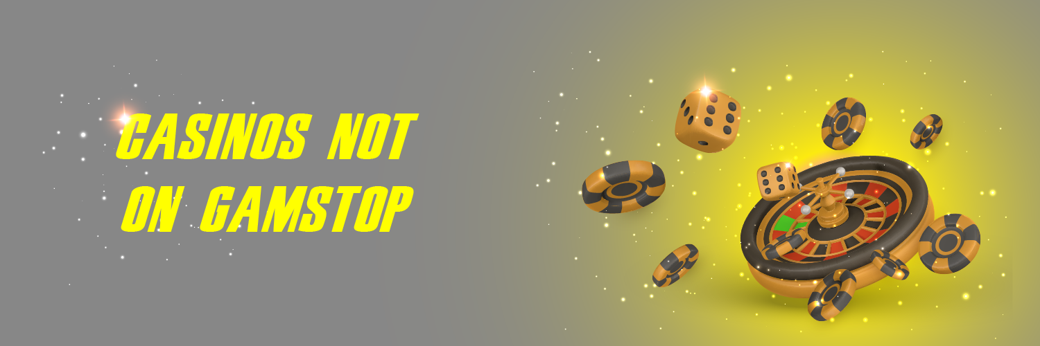 Exploring Casinos Not Registered on Gamstop 1784636301